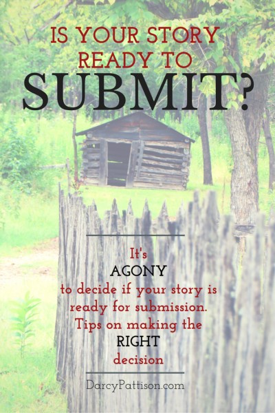 Submission: How do you know if you story is ready go submit. Short answer: you don't.  But here are things to consider. | DarcyPattison.com